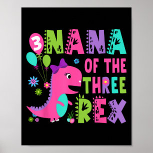 Nana Of The Three Rex Dinosaur T-rex 3rd Birthday  Poster