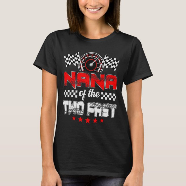 Nana Of The Two Fast Second Birthday Racing Car Fa T-Shirt (Front)