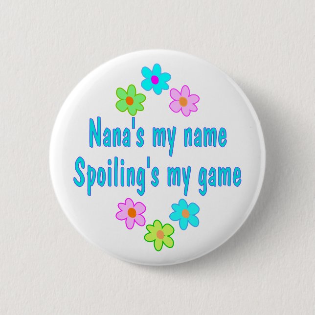 Nana Spoils 6 Cm Round Badge (Front)