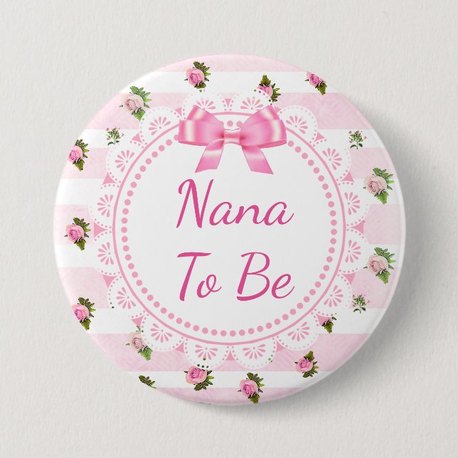 Nana to Be Baby Shower Button Pink Roses (Front)