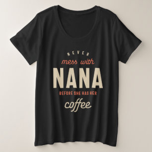 Nana's Coffee Time - Design for Moms and Grandmas Plus Size T-Shirt