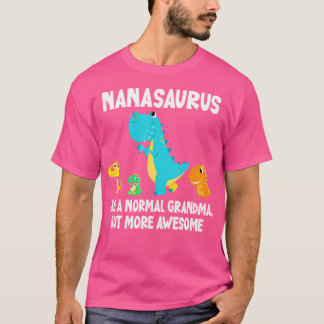 Nanasaurus Like A Normal Grandma But More Awesome T-Shirt