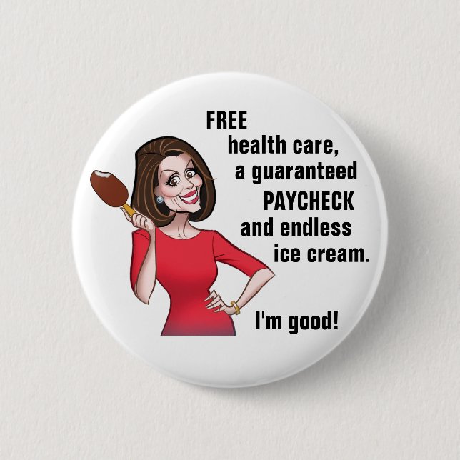 Nancy Pelosi is good 6 Cm Round Badge (Front)