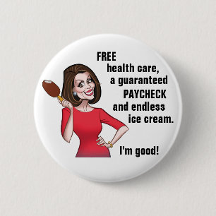 Nancy Pelosi is good 6 Cm Round Badge