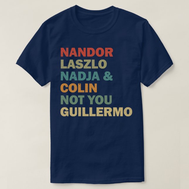 Nandor Laszlo Nadja And Colin Not You Guillermo Re T-Shirt (Design Front)