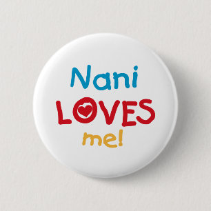 Nani Loves Me T-shirts and Gifts 6 Cm Round Badge