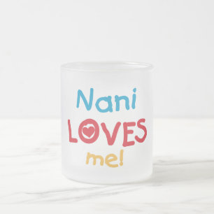 Nani Loves Me T-shirts and Gifts Frosted Glass Coffee Mug