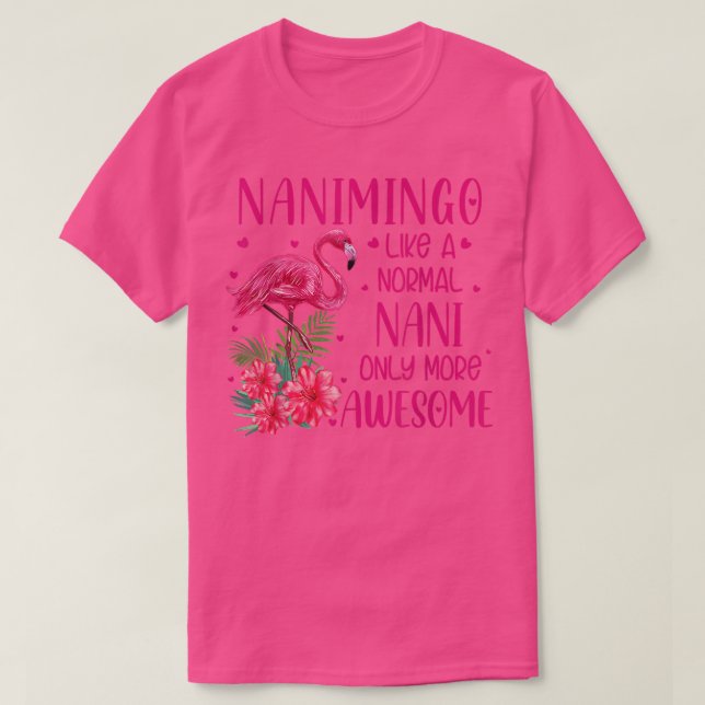 Nanimingo Like A Normal Nani Flamingo Lover Grandm T-Shirt (Design Front)
