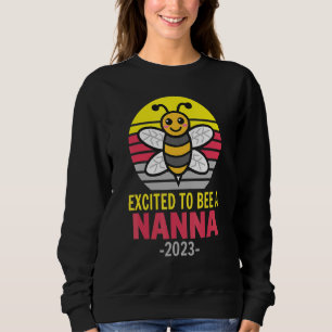 Nanna 2023   Bee   Grandma   Excited To Be A Nanna Sweatshirt
