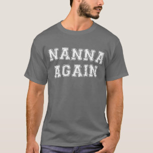 Nanna Again Pregnancy Announcement Funny Baby Reve T-Shirt