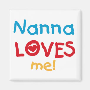 Nanna Loves Me T-shirts and Gifts Magnet