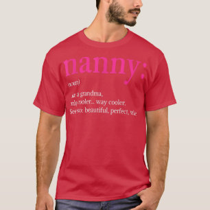 Nanny Definition Like Normal Grandma But Cooler Mo T-Shirt
