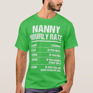 Nanny Hourly Rate Funny Birthday Gift T-Shirt