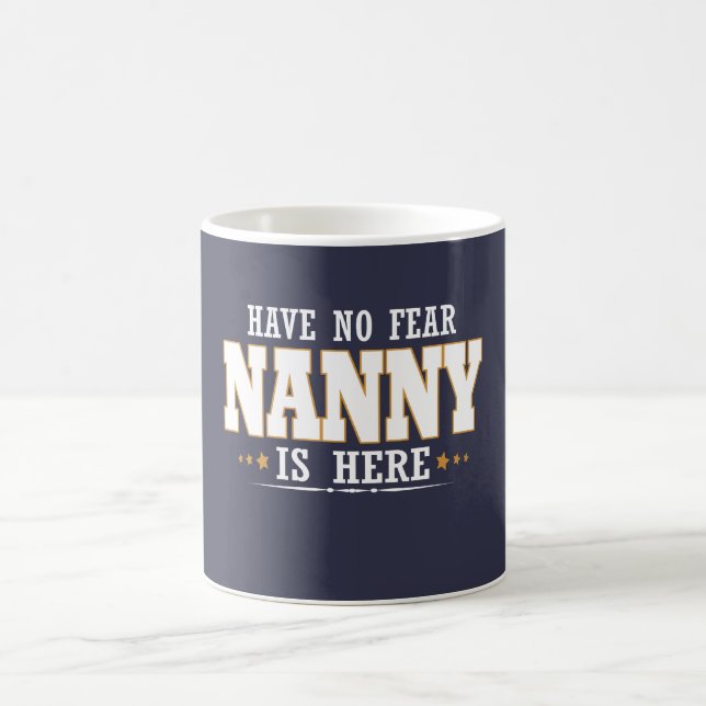 NANNY IS HERE COFFEE MUG (Center)