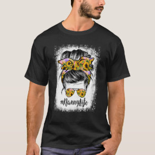 Nanny Life Bleached Nanny Life Sunflower Messy Bu T-Shirt