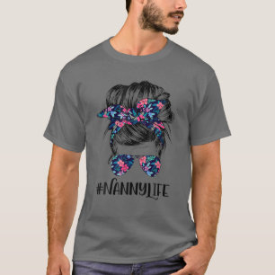 Nanny Life Messy Hair Bun Flower Women Mother's Da T-Shirt
