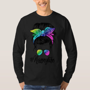 Nanny Life Messy Hair Bun Tie Dye Women Mother's D T-Shirt