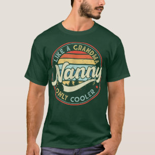 Nanny Like A Grandma Only Cooler Vintage Mothers D T-Shirt