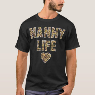 Nanny Nanny Life Quote Cute Leopard Print Grandma T-Shirt