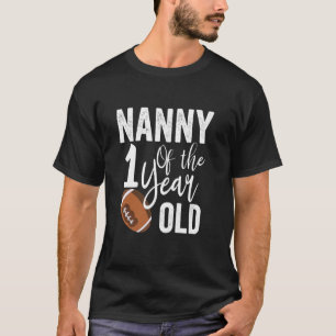 Nanny Of The 1 Year Old Football 1st Year Down Bir T-Shirt