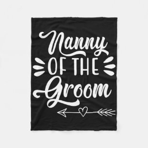 Nanny Of The Groom Wedding Party Family Bridal Sho Fleece Blanket