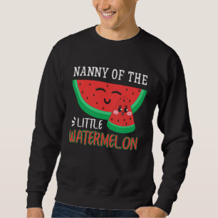 Nanny Of The Little Watermelon Melon Family Matchi Sweatshirt