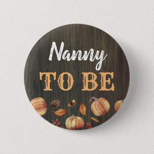 Nanny to Be Fall Pumpkins Baby Shower 6 Cm Round Badge