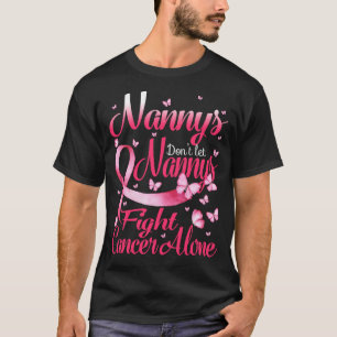 Nannys Don't Let Nannys Fight Breast Cancer Alone T-Shirt