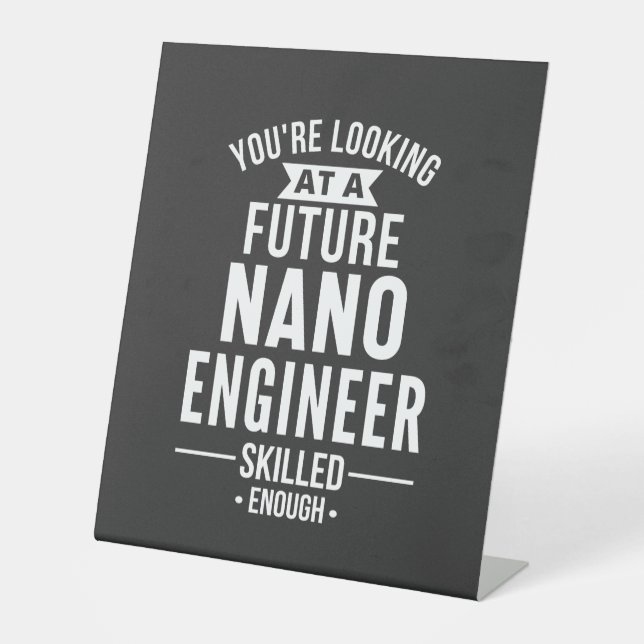 NANO engineer gift Pedestal Sign (Front)