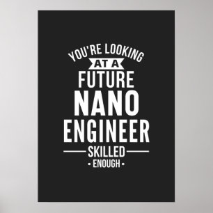NANO engineer gift Poster