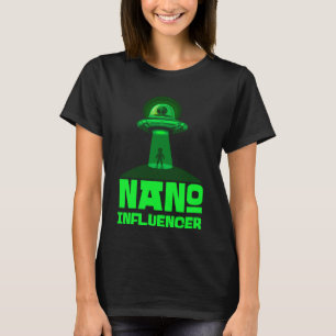 Nano Influencers Social Media  Pun Alien Space T-Shirt