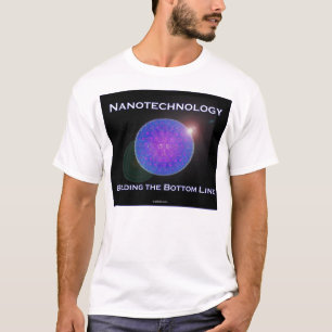 Nanotechnology.  Building the Bottom Line (2) T-Shirt
