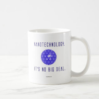 Nanotechnology. It's No Big Deal. (1) Coffee Mug