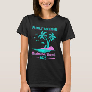 Nantucket Beach Massachusetts Family Vacation 2025 T-Shirt