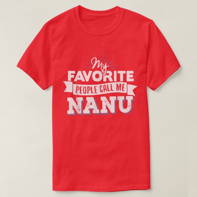Nanu   My Favourite People Call Me Nanu  T-Shirt (Design Front)