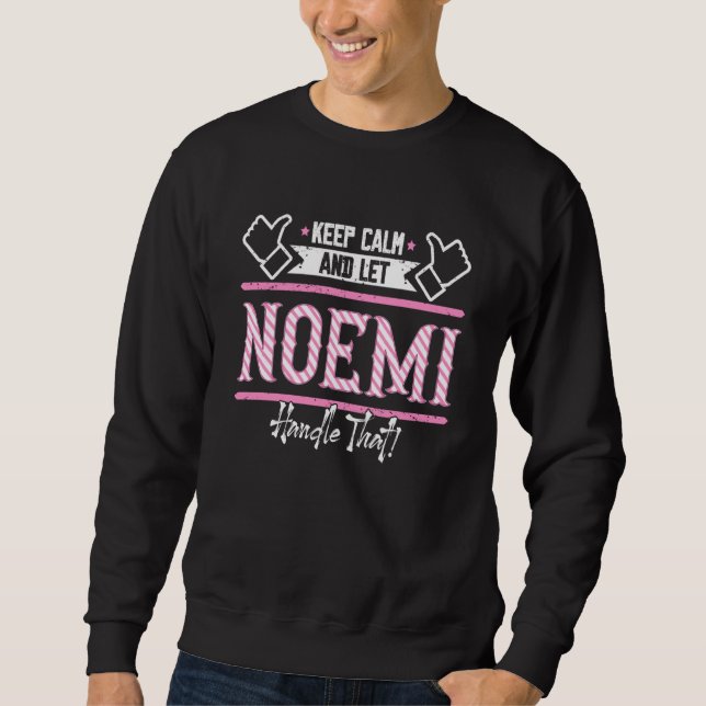 Naomi Keep Calm and let Naomi Handle that  1 Sweatshirt (Front)