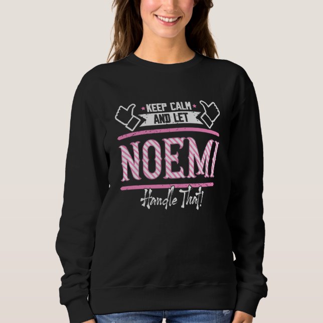 Naomi Keep Calm and let Naomi Handle that  1 Sweatshirt (Front)