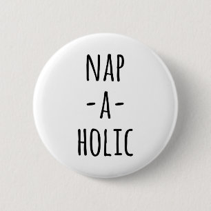 Nap-A-Holic Funny Quote 6 Cm Round Badge