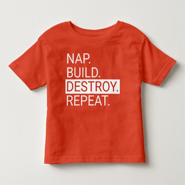 Nap. Build. Destroy. Repeat. Toddler Shirt (Front)