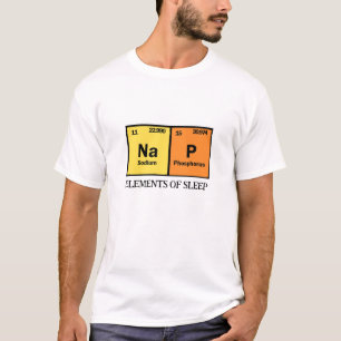 Nap, Elements of Sleep   Periodic Table Puns Jokes T-Shirt