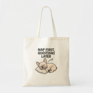 Nap First Questions Later French Bulldog Tote Bag