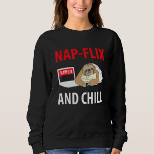 Nap Flix And Chill Sloth For Napper Sweatshirt