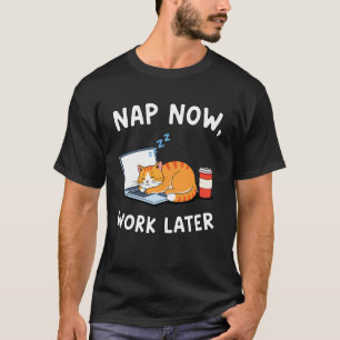 Nap Now Work Later Cat Laptop Coffee Lover T-Shirt