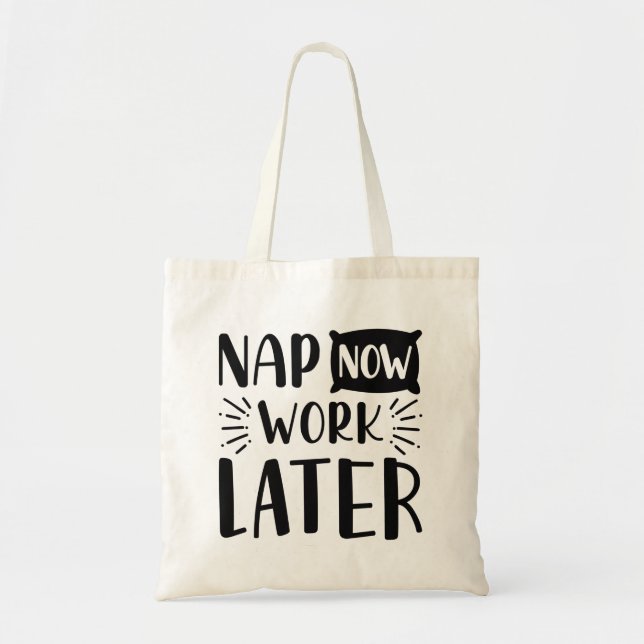 Nap Now Work Later Tote Bag (Front)