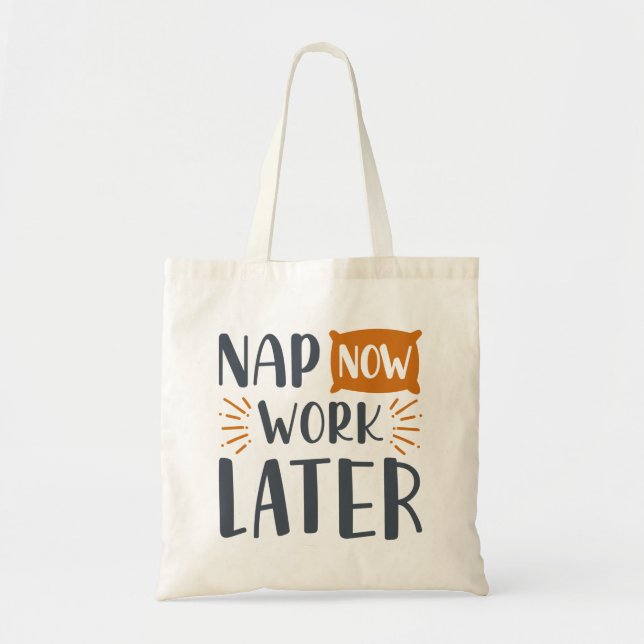 Nap Now Work Later Tote Bag (Front)