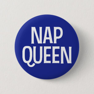 Nap Queen. 6 Cm Round Badge