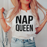 Nap Queen Black & White Quote T-Shirt<br><div class="desc">Who doesn’t love naps? Show off your nap queen status in this super cute tee. Design features a punny play on the rap lyric with “nap queen” in modern black block typeface.</div>
