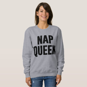 Nap Queen Funny Sweatshirt