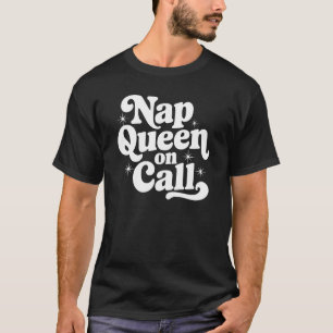 Nap Queen on Call - Cosy Chaos T-Shirt
