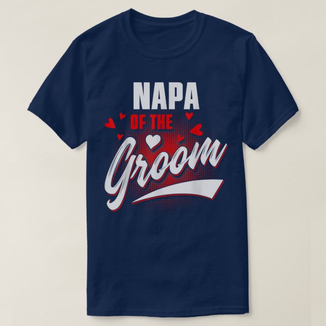 Napa Of Groom Wedding Party Matching Bridal Party  T-Shirt (Design Front)